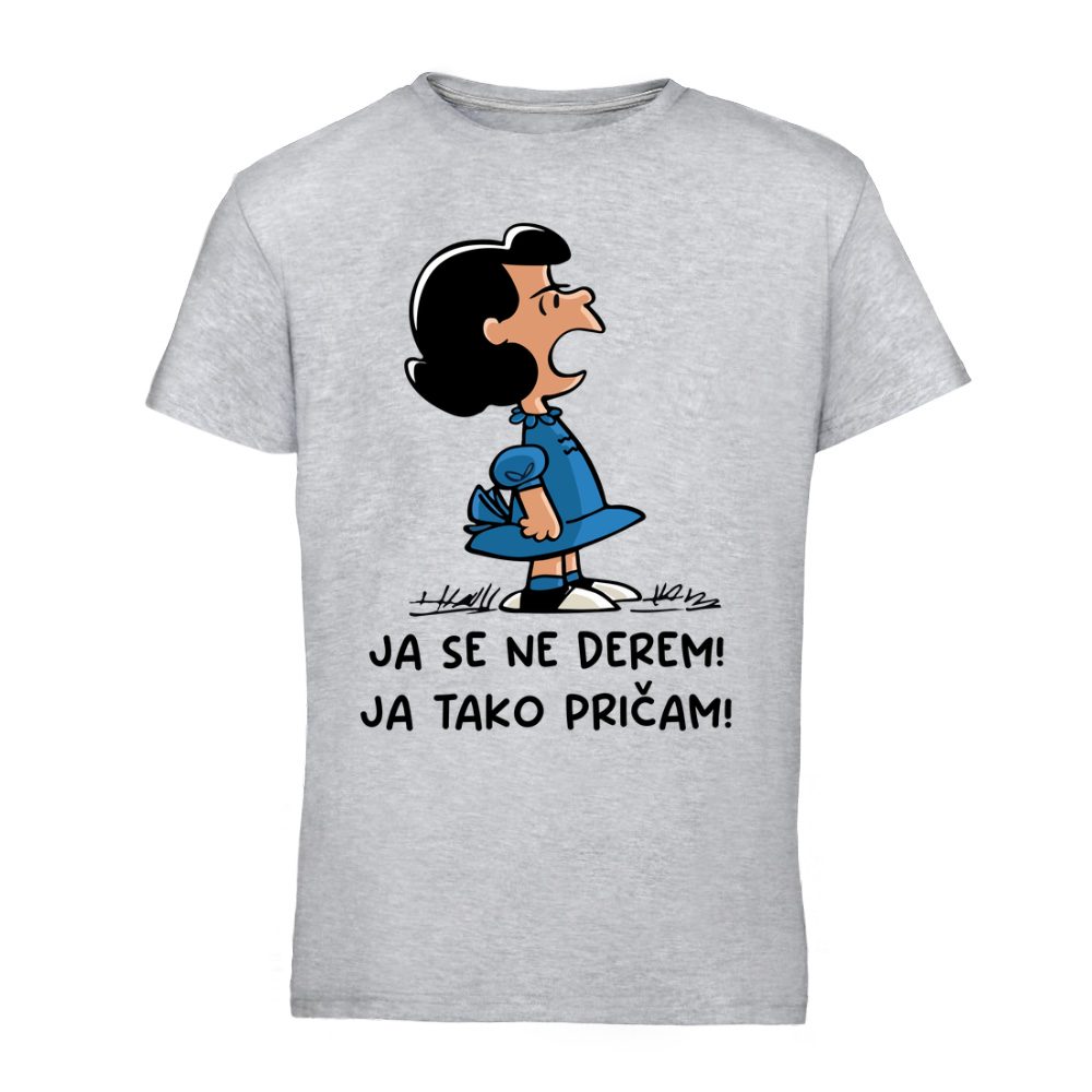 Ja se ne derem! Ja tako pričam! Lusi